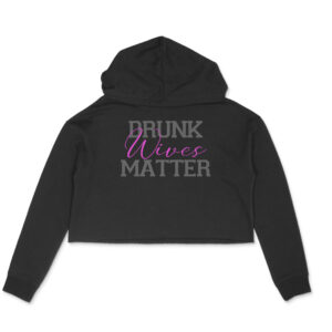Drunk Wives Matter | Crop Hoodies - Image 2
