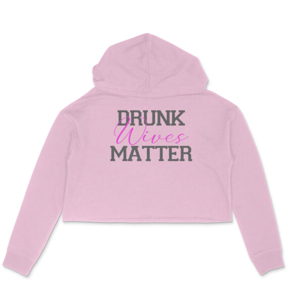 Drunk Wives Matter | Crop Hoodies - Image 6