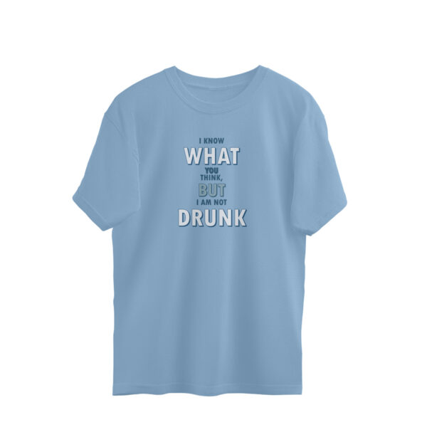 But I am not DRUNK | Relaxed Fit Round Neck - Image 2