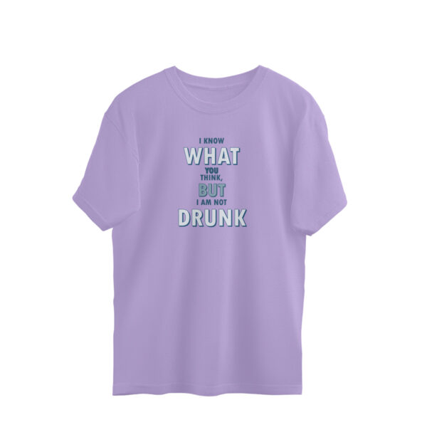 But I am not DRUNK | Relaxed Fit Round Neck - Image 4