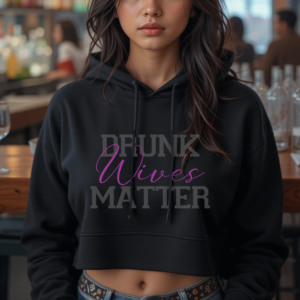 Drunk Wives Matter | Crop Hoodies